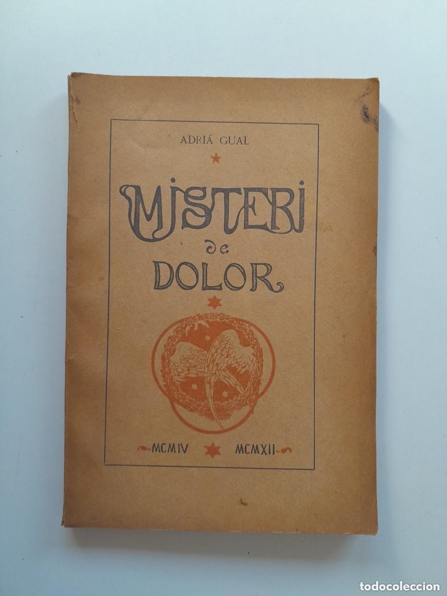 Libros antiguos: MISTERI DE DOLOR - ADRI&Agrave; GUAL (IMP. A. ARTIS, c. 1910)