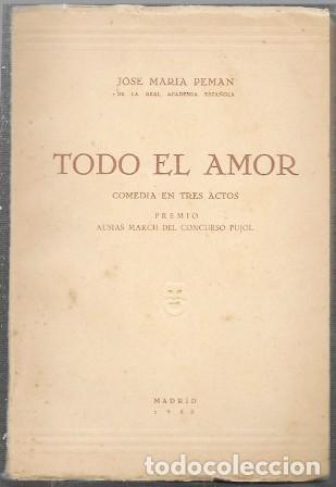 Libros antiguos: TODO EL AMOR - COMEDIA EN TRES ACTOS - PEM&Aacute;N, JOS&Eacute; MAR&Iacute;A - A-PEMAN-129