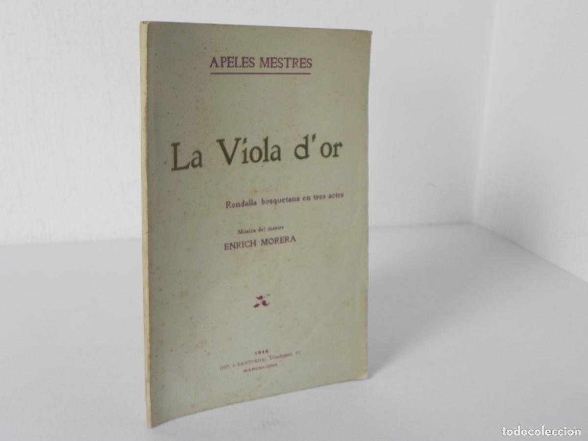 Libros antiguos: LA VIOLA D'OR, RONDALLA BOSQUETANA EN TRES ACTOS (APELES MESTRES) IMP.J. SANTPERE-1914 (EN CATAL&Aacute;N)
