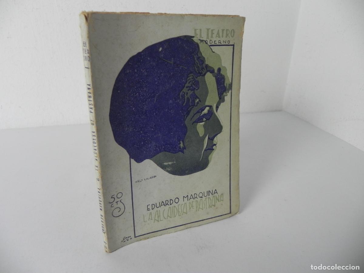 Libros antiguos: LA ALCAIDESA DE PASTRANA (EDUARDO MARQUINA) - EL TEATRO MODERNO N&ordm; 235 - 1930