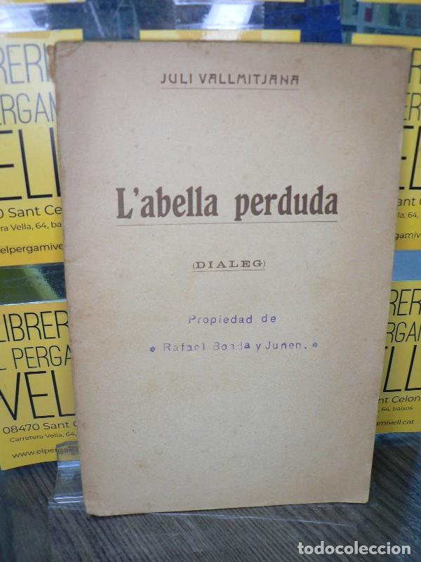 Libros antiguos: L'abella perduda (Di&agrave;leg) - Juli Vallmitjana - Bartomeu Baxarias, Editor - 1910, 1&ordf; ed. - De tots co