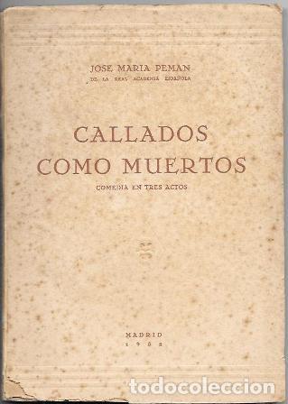 Libros antiguos: CALLADOS COMO MUERTOS - COMEDIA EN TRES ACTOS - PEMAN, JOSE MARIA - A-PEMAN-141