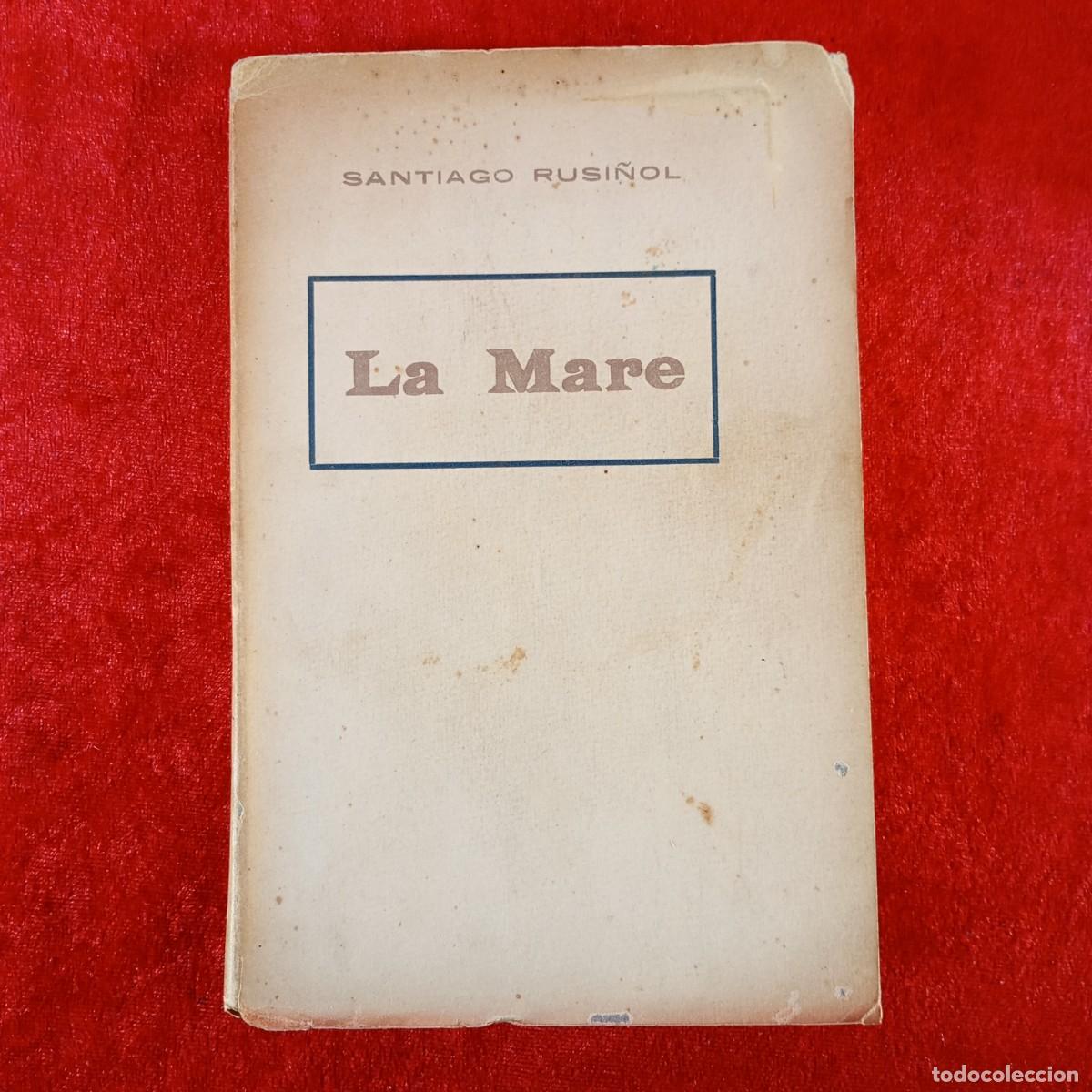Libros antiguos: LA MARE, OBRA EN QUATRE ACTES - SANTIAGO RUSI&Ntilde;OL - LLIBRERIA ESPANYOLA D'ANTONI L&Oacute;PEZ / 5429