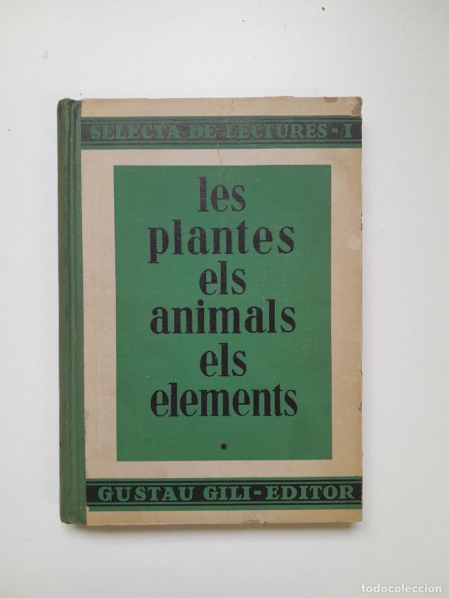 Libros antiguos: LES PLANTES, ELS ANIMALS I ELS ELEMENTS - ARTUR MARTORELL BISBAL (GUSTAU GILI, 1935)