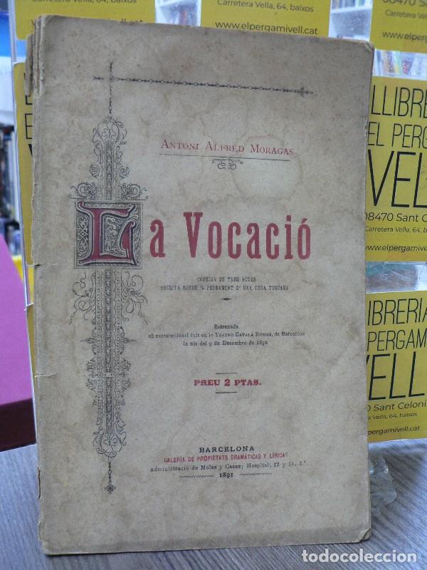 Libros antiguos: La vocaci&oacute;: Comedia en tres actes - Antoni Alfred Moragas - Galeria de propietats Dram&agrave;ticas - 1891
