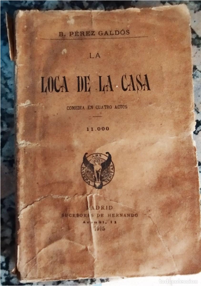 Libros antiguos: LA LOCA DE LA CASA COMEDIA BENITO PEREZ GALDOS Ed. SUCESORES DE HERNANDO 1915