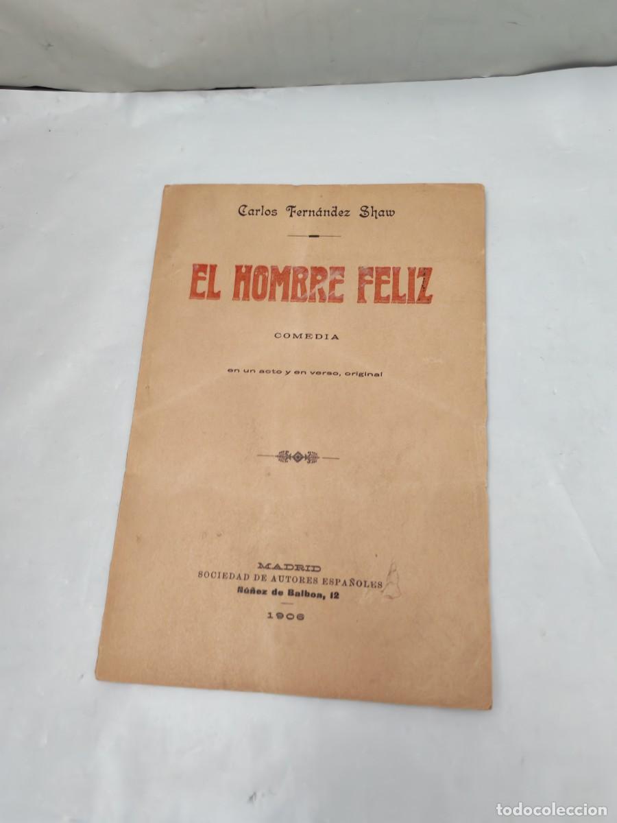 Libros antiguos: El Hombre Feliz: Comedia en un Acto y en Verso, Original (Primera edici&oacute;n 1906, INTONSO)