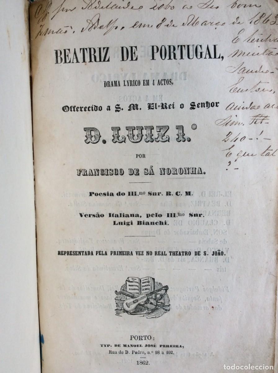 Libros antiguos: BEATRIZ DE PORTUGAL Drama lyrico em 4 actos... Por Francisco de S&aacute; Noronha. 1862, 1.&ordf; edi&ccedil;&atilde;o. Raro