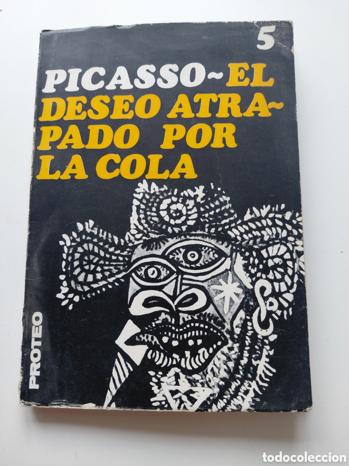 Libros antiguos: Picasso El deseo atrapado por la cola - - Proteo (1970) In 8 rustica ilustrada 65 pp. 2 h.
