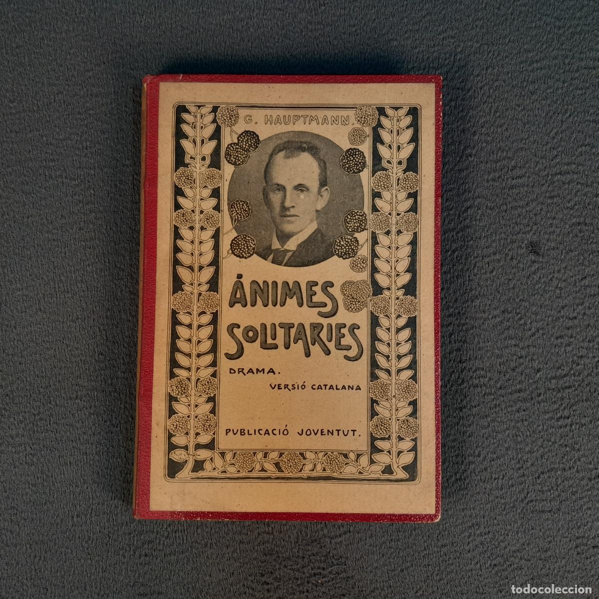 Libros antiguos: L-7475. &Agrave;NIMES SOLITARIES POR GERHART HAUPTMANN. A&Ntilde;O 1906