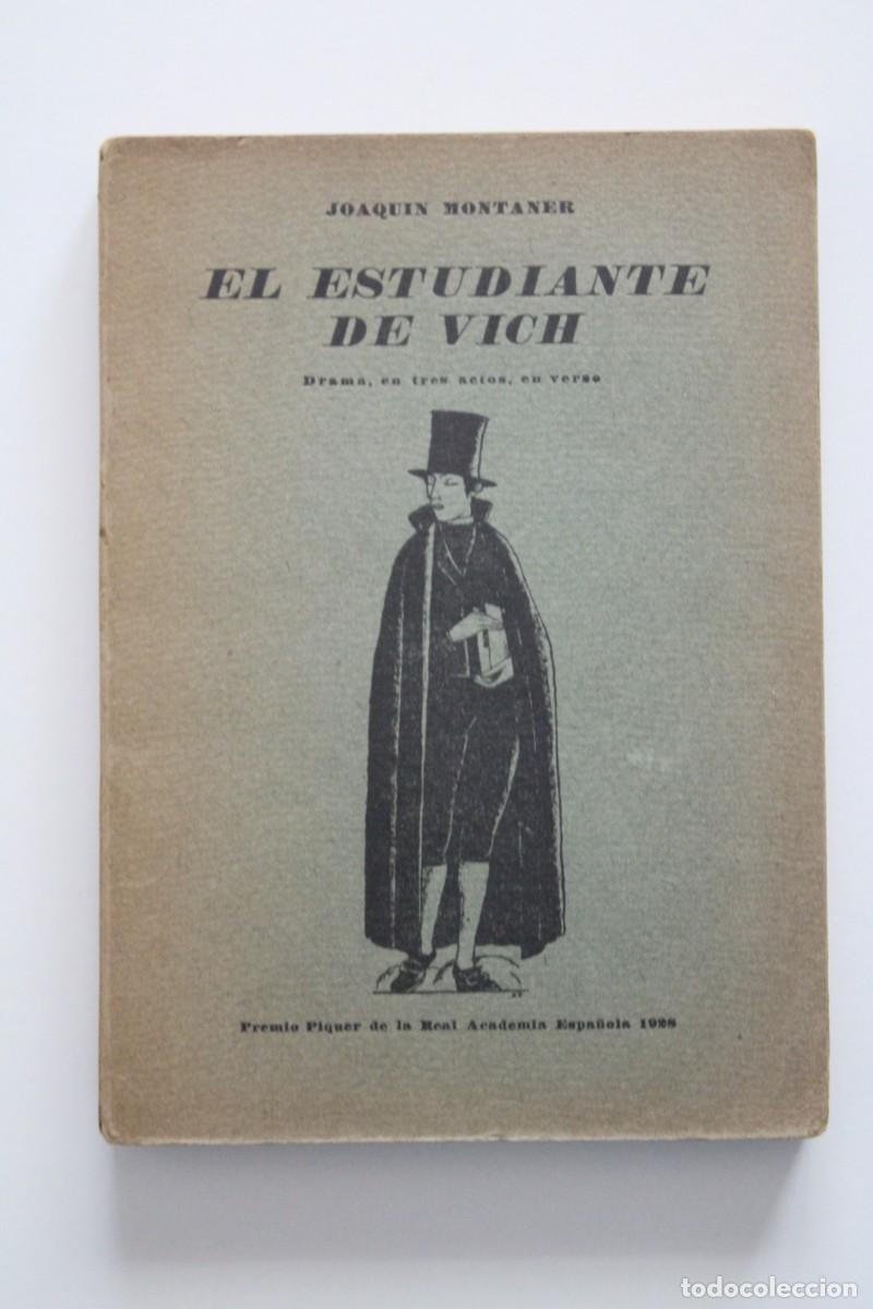 Libros antiguos: Joaquin Montaner - El estudiante de Vich. Drama, en tres actos, en verso - Barcelona 1929