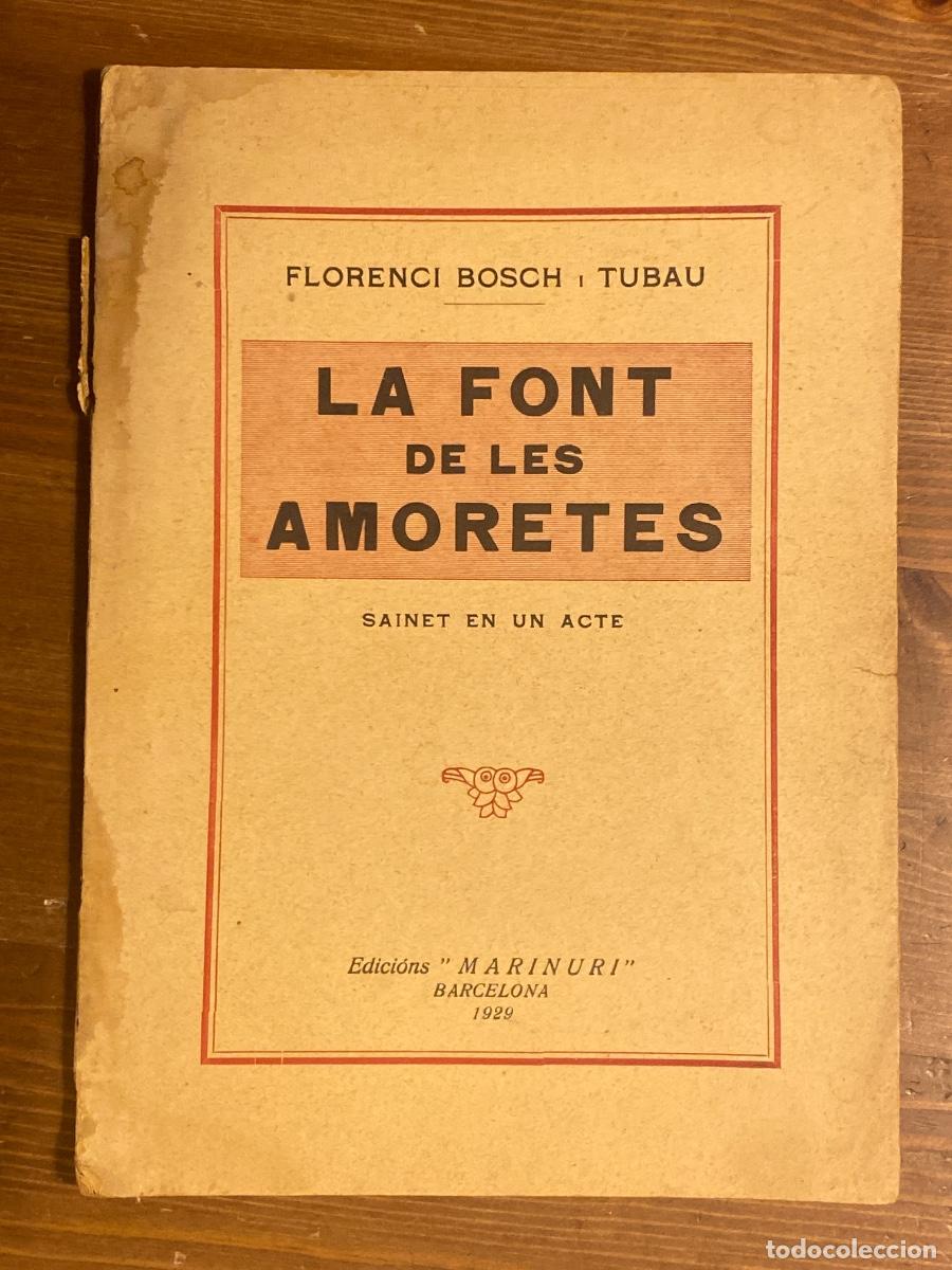 Libros antiguos: LA FONT DE LES AMORETES. FLORENCI BOSCH I TUBAU. EDICIONS MARINURI 1929. SAINET UN ACTE