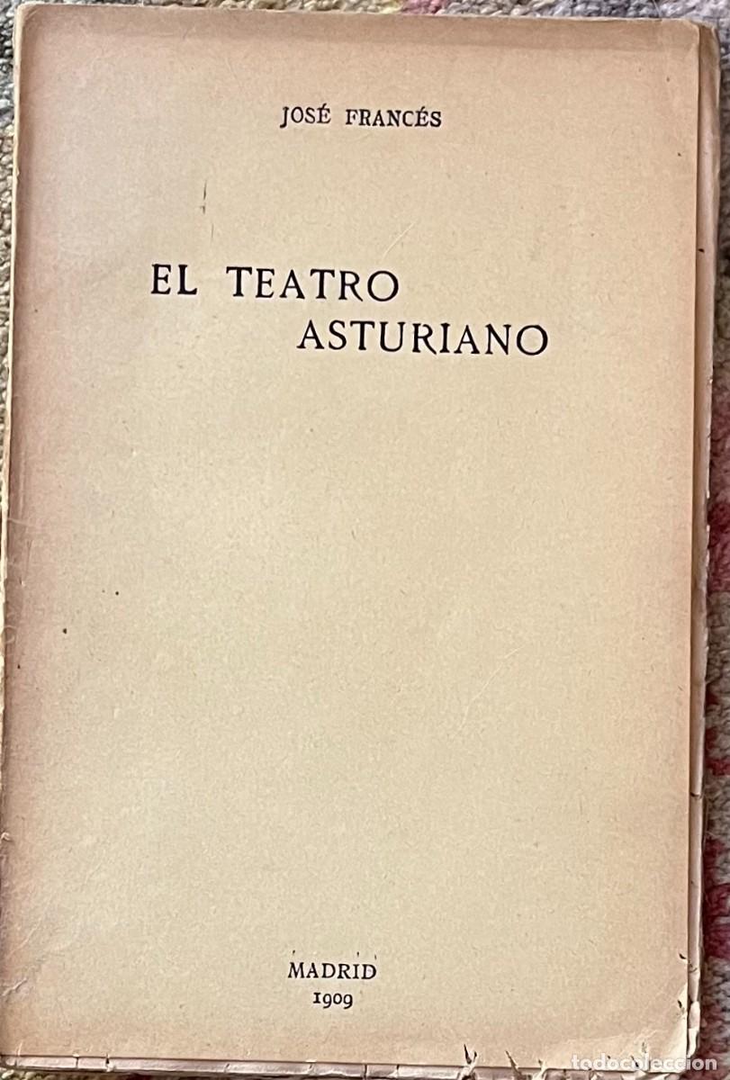 Libros antiguos: JOSE FRANCES, EL TEATRO ASTURIANO, 1909 CONFERENCIA LEIDA POR SU AUTOR EN EL CENTRO ASTURIANO