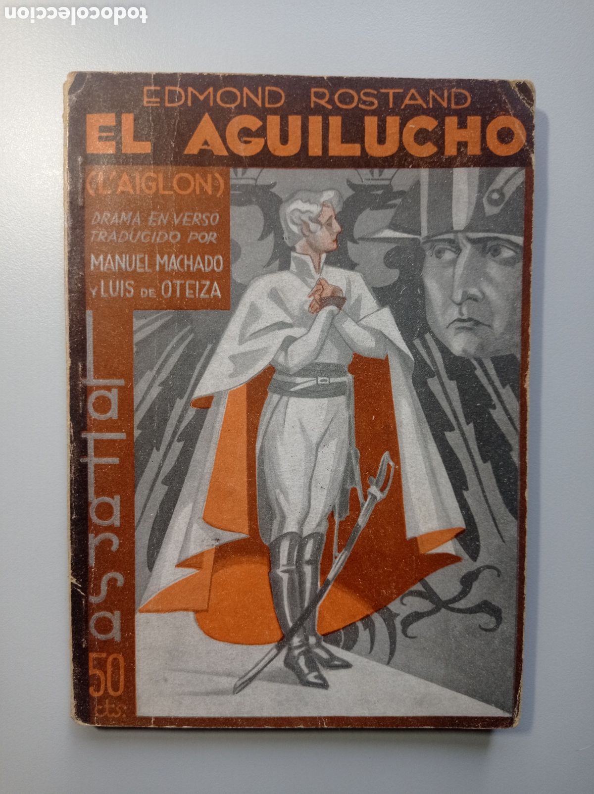 Libros antiguos: EDMOND ROSTAND. EL AGUILUCHO. TRADUCCI&Oacute;N MANUEL MACHADO Y LUIS OTEIZA