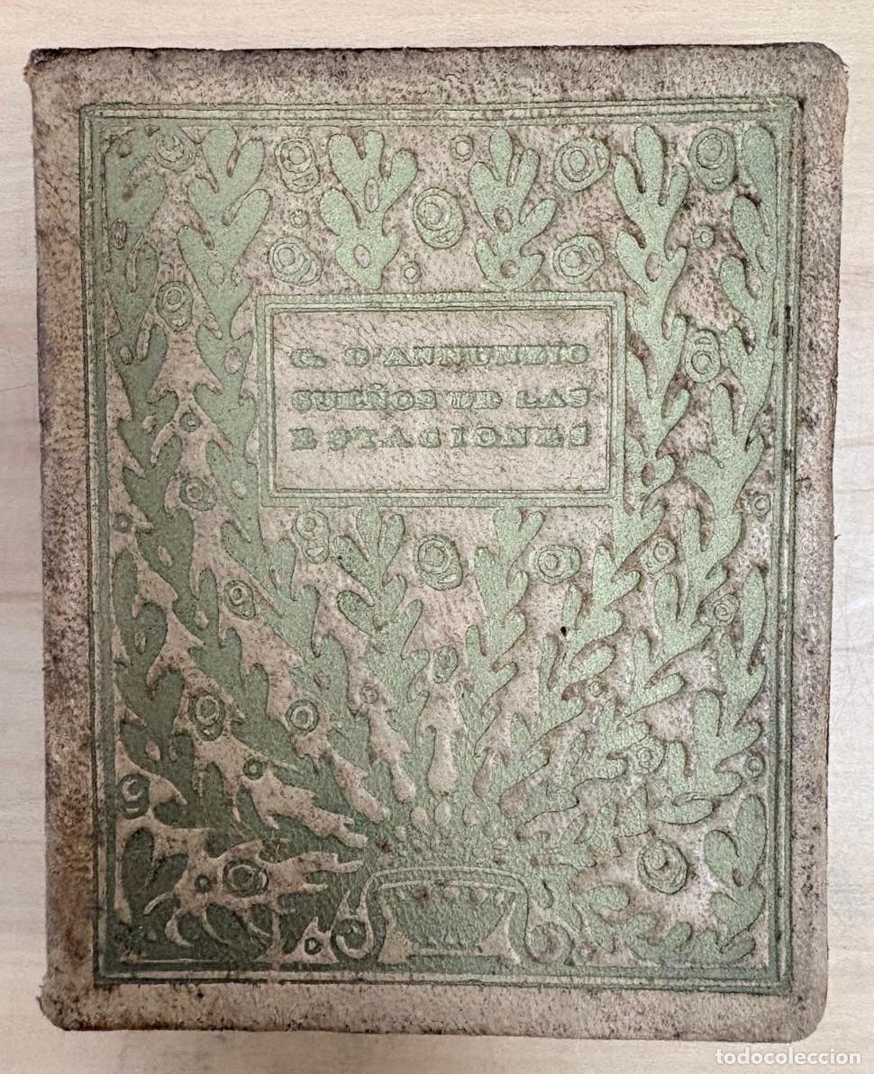 Libros antiguos: SUE&Ntilde;OS DE LAS ESTACIONES. G. D' ANNUNZIO, ILUSTRACIONES DE FONTANALS, MADRID, 1908