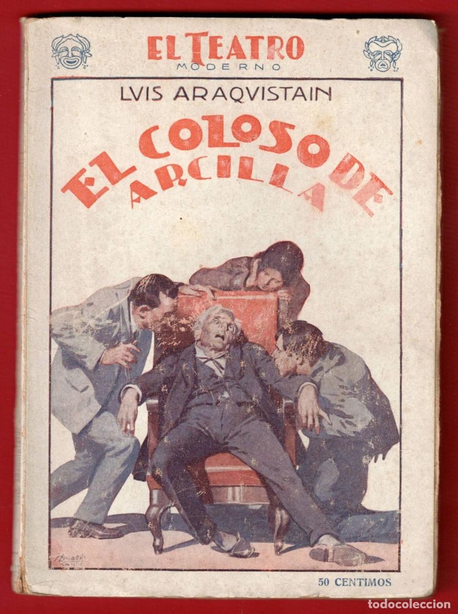 Libros antiguos: Luis Araquistain - El coloso de arcilla - El teatro moderno - Prensa moderna
