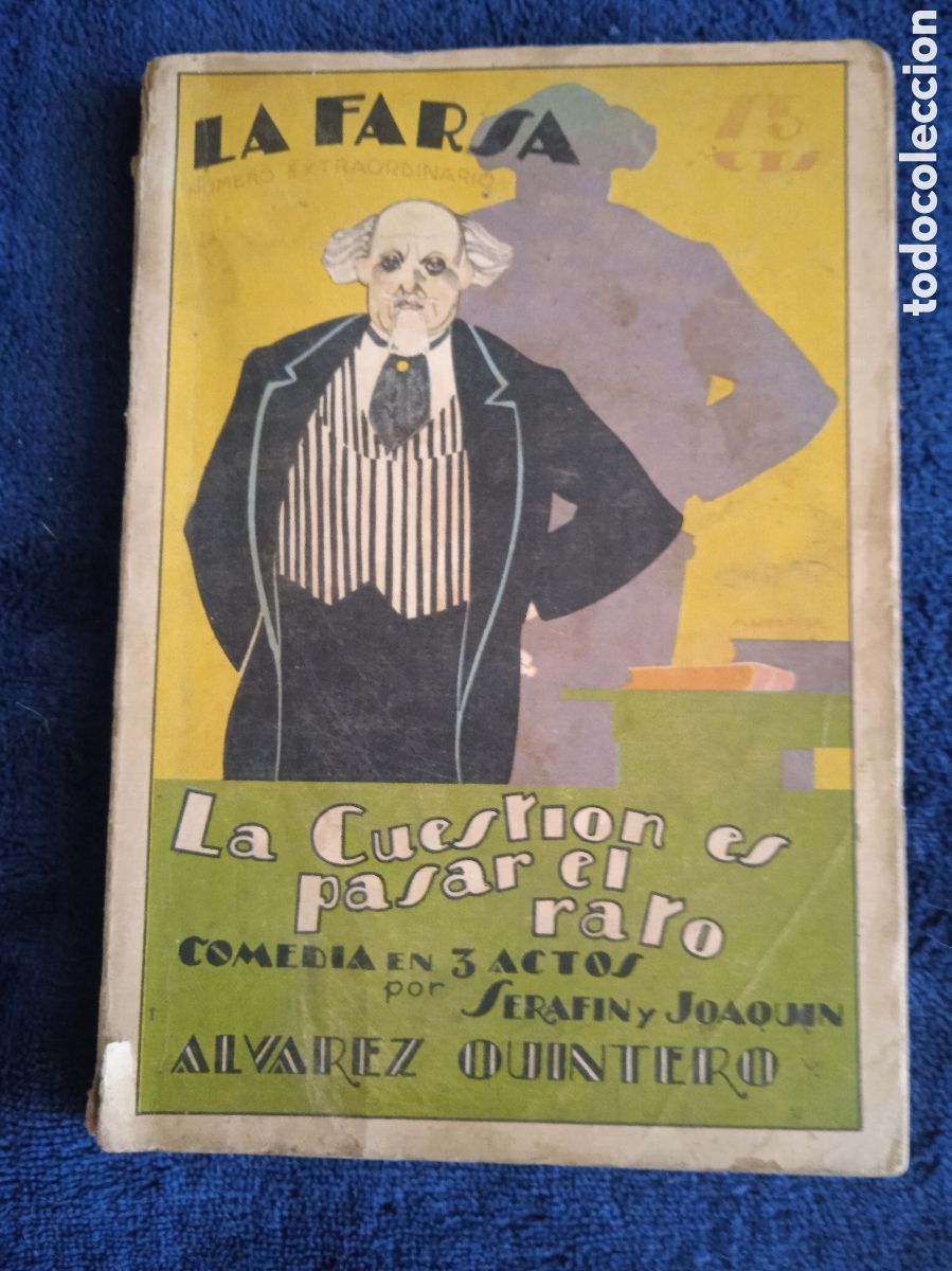 Libros antiguos: LA CUESTI&Oacute;N ES PASAR EL RATO. / &Aacute;LVAREZ QUINTERIO. COMEDIA EN 3 OCTOS - LA FARSA