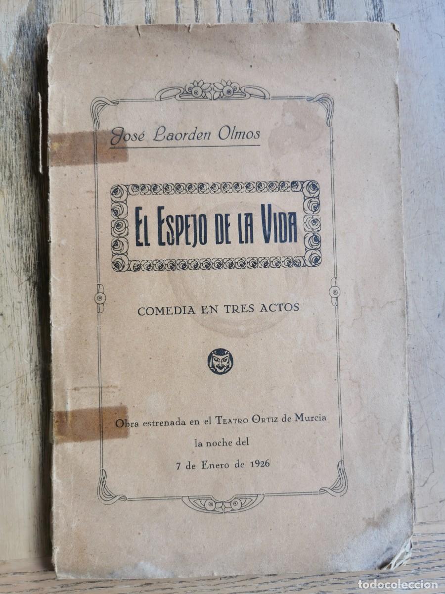 Libros antiguos: El espejo de la vida. Jos&eacute; Laorden Olmos. RARO. Murcia, 1926