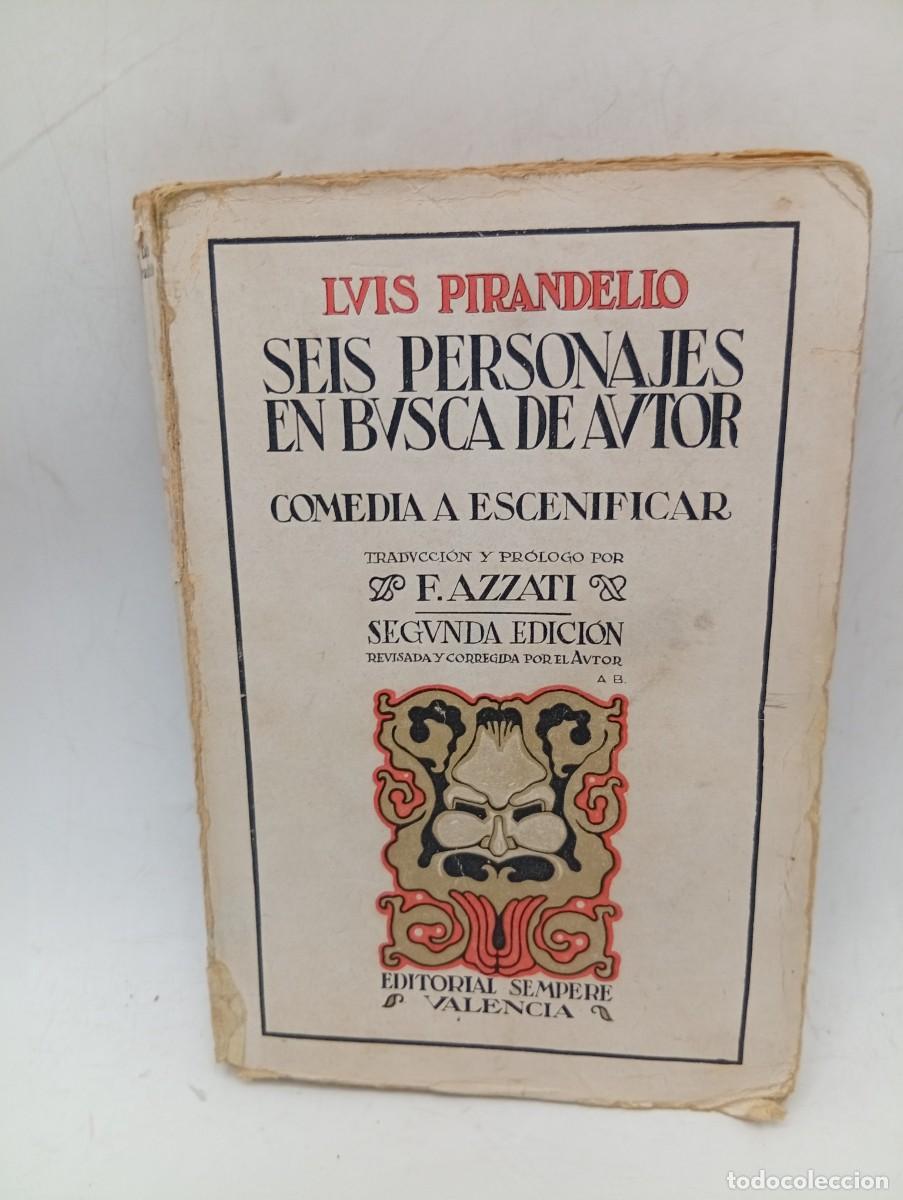 Libros antiguos: SEIS PERSONAJES EN BUSCA DE AUTOR. COMEDIA A ESCENIFICAR. LUIS PIRANDELLO. VALENCIA. 1926 PAGS:141.