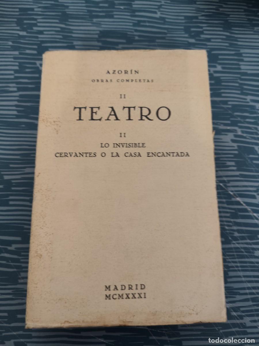 Libros antiguos: TEATRO II,LO INVISIBLE,CERVANTES O LA CASA ENCANTADA,AZOR&Iacute;N OBRAS COMPLETAS II,1931, INTONSO.