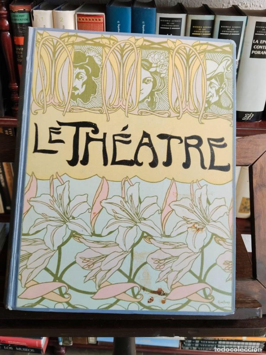 Libri antichi: (MODERNISMO). Le Th&eacute;&acirc;tre. Revue Bimensuelle Illustr&eacute;e. Septi&egrave;me Ann&eacute;e, Premier Semestre