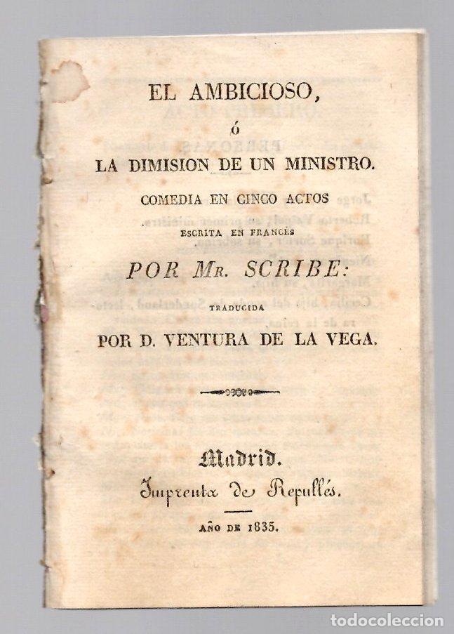 Libros antiguos: EL AMBICIOSO, O LA DIMISION DE UN MINISTRO. COMEDIA EN CINCO ACTOS POR MR. SCRIBE. 1835