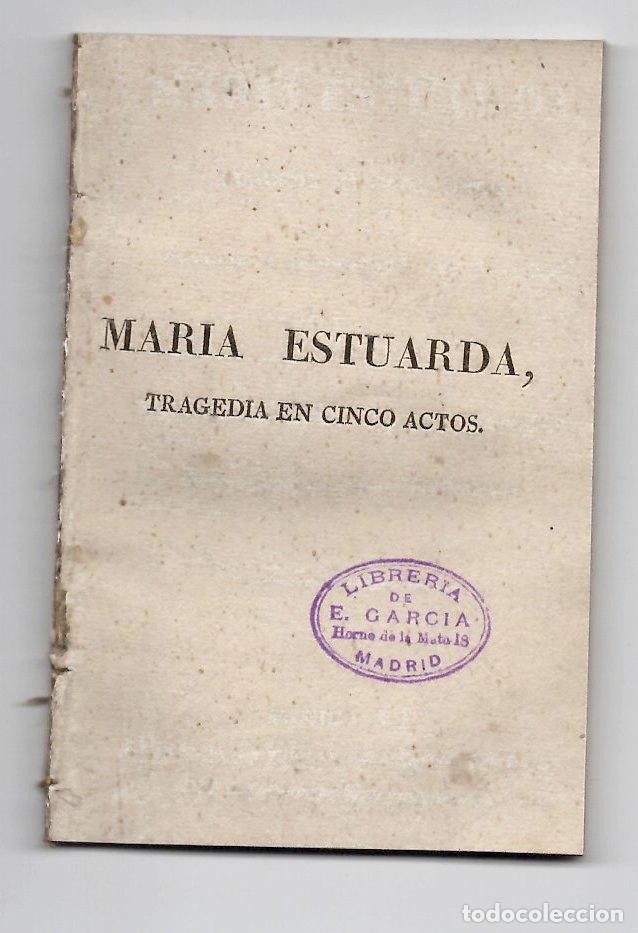 Libros antiguos: MARIA ESTUARDA, TRAGEDIA EN CINCO ACTOS POR MANUEL BRETON DE LOS HERREROS. 1828