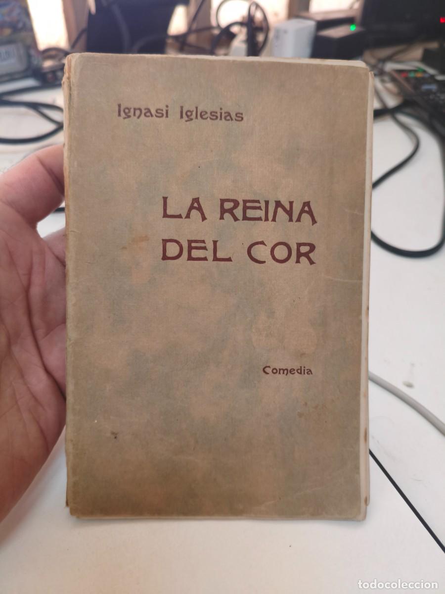 Libros antiguos: La reina del cor. Ignasi Iglesias. Com&egrave;dia. Teatre. 1903.