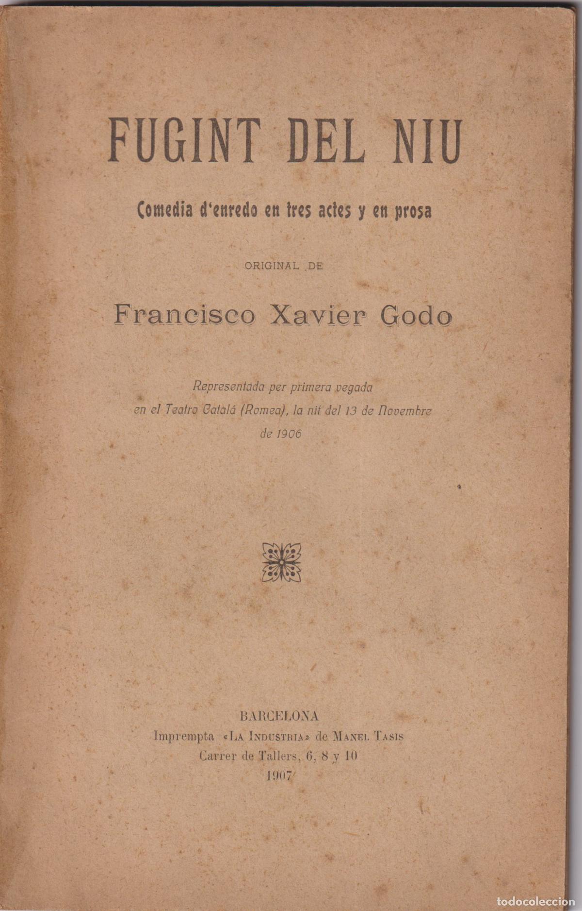 Libros antiguos: FUGINT DEL NIU &ndash; COMEDIA D&rsquo;ENREDO EN TRES ACTES Y EN PROSA &ndash; FRANCISCO XAVIER GODO &ndash; 1907