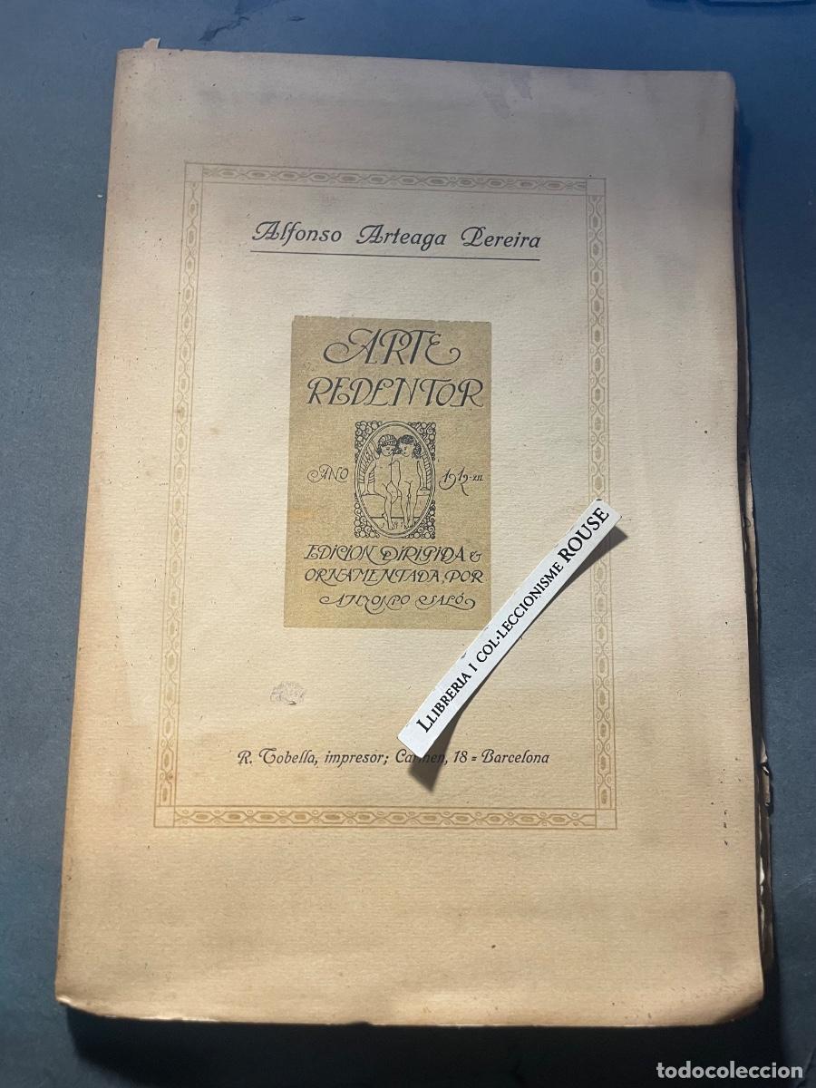 Libros antiguos: ALFONSO ARTEAGA PEREIRA - ARTE REDENTOR A&Ntilde;O 1912 EDC. DIRIGIDA Y ORNAMENTADA POR ANTONIO SAL&Oacute; , IMPR