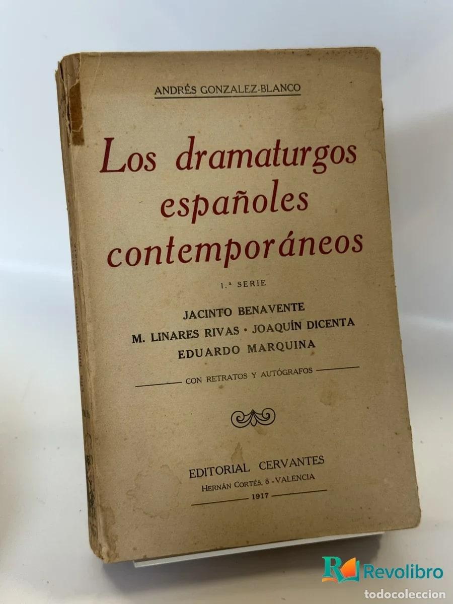 Libros antiguos: Los dramaturgos espa&ntilde;oles contempor&aacute;neos - Jacinto Benavente, M. Linares Rivas, Joaqu&iacute;n Dicenta,