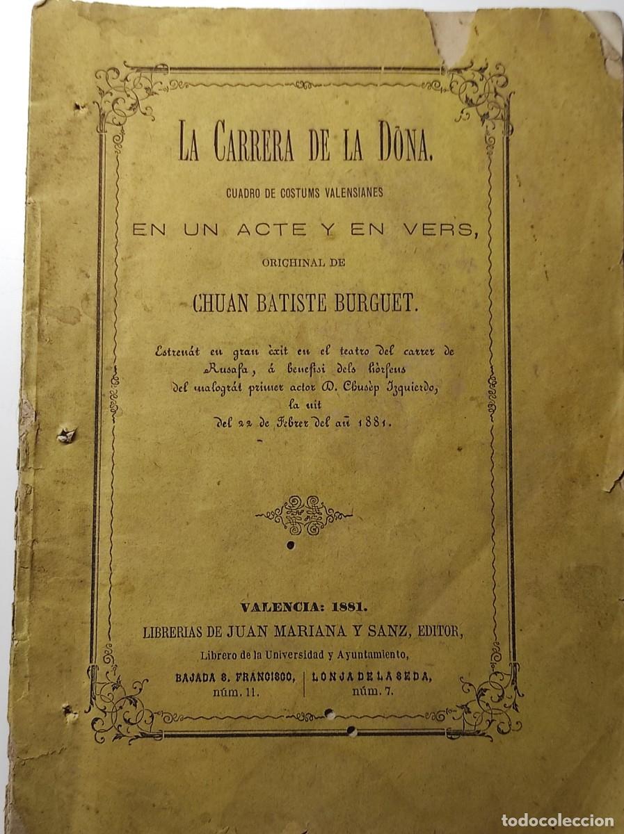 Libros antiguos: LA CARRERA DE LA DONA - CHUAN BATISTE BURGUET - CUADRO COSTUMS VALENSIANES - VALENCIA 1881 ORIGINAL