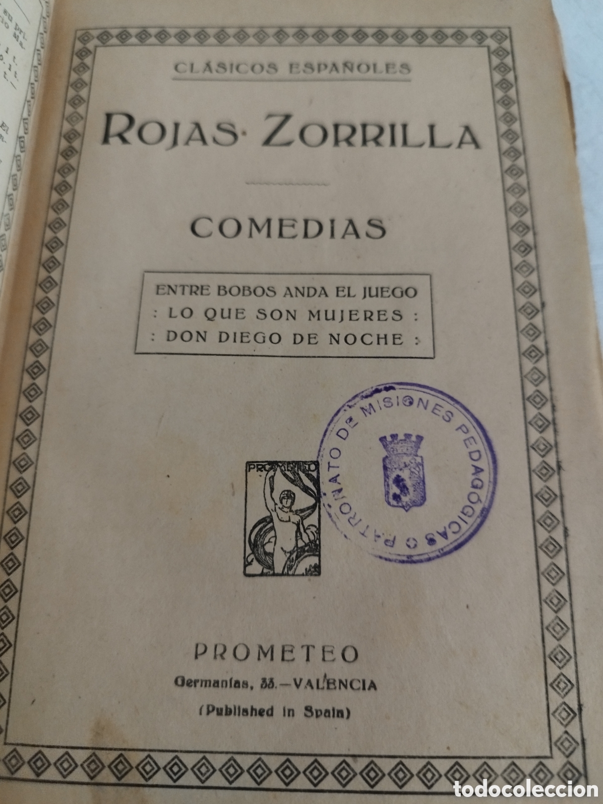 Libros antiguos: ROJAS ZORRILLA. COMEDIAS. ED PROMETEO, 1936&iquest;?. SELLO PATRONATO MISIONES PEDAGOGICAS