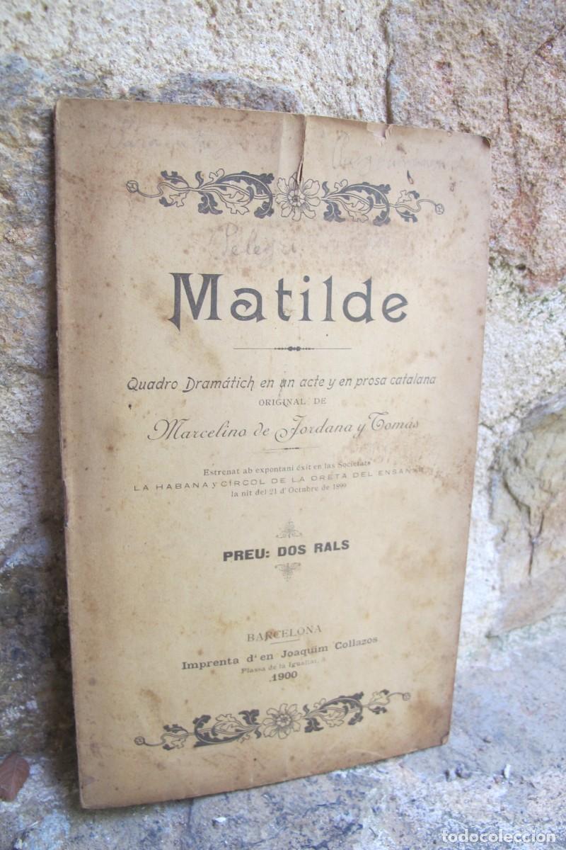 Antiquarische B&uuml;cher: MATILDE. MARCELINO DE JORDANA Y TOMAS 1900 QUADRO DRAMATICH EN UN ACTE Y EN PROSA CATALANA