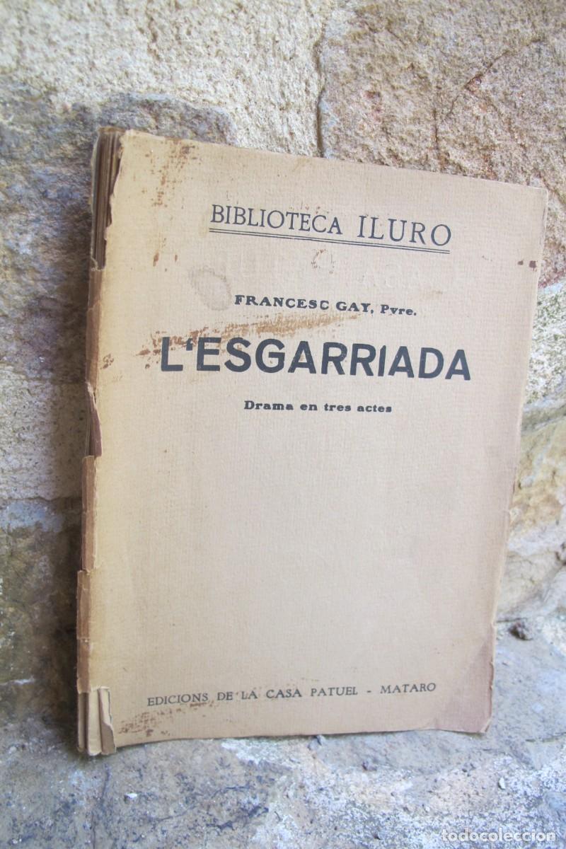 Antiquarische B&uuml;cher: L'ESGARRIADA. FRANCESC GAY. DRAMA EN TRES ACTES. BIBLIOTECA ILURO. CASA PATUEL MATARO TEATRE 1932