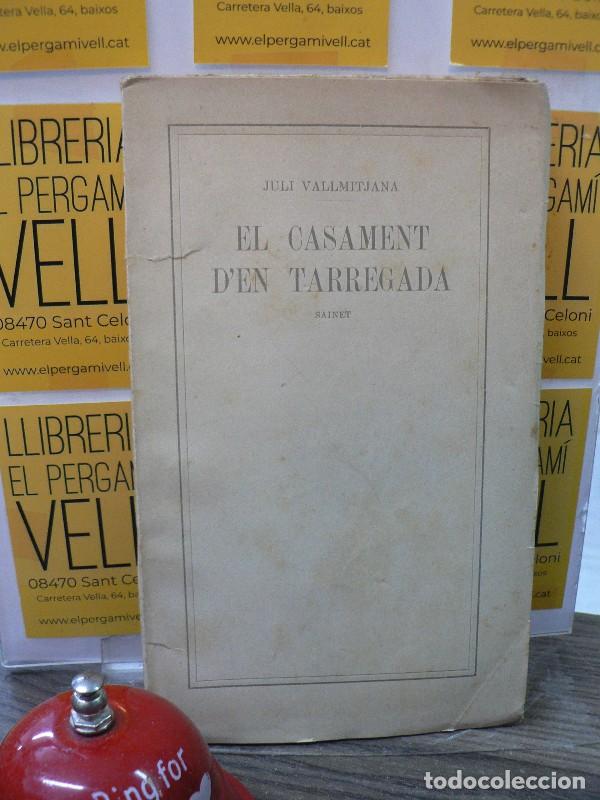 Libros antiguos: El casament d'En Tarregada: Sainet - Juli Vallmitjana - Llibreria Espanyola de L&oacute;pez Editor - 1913