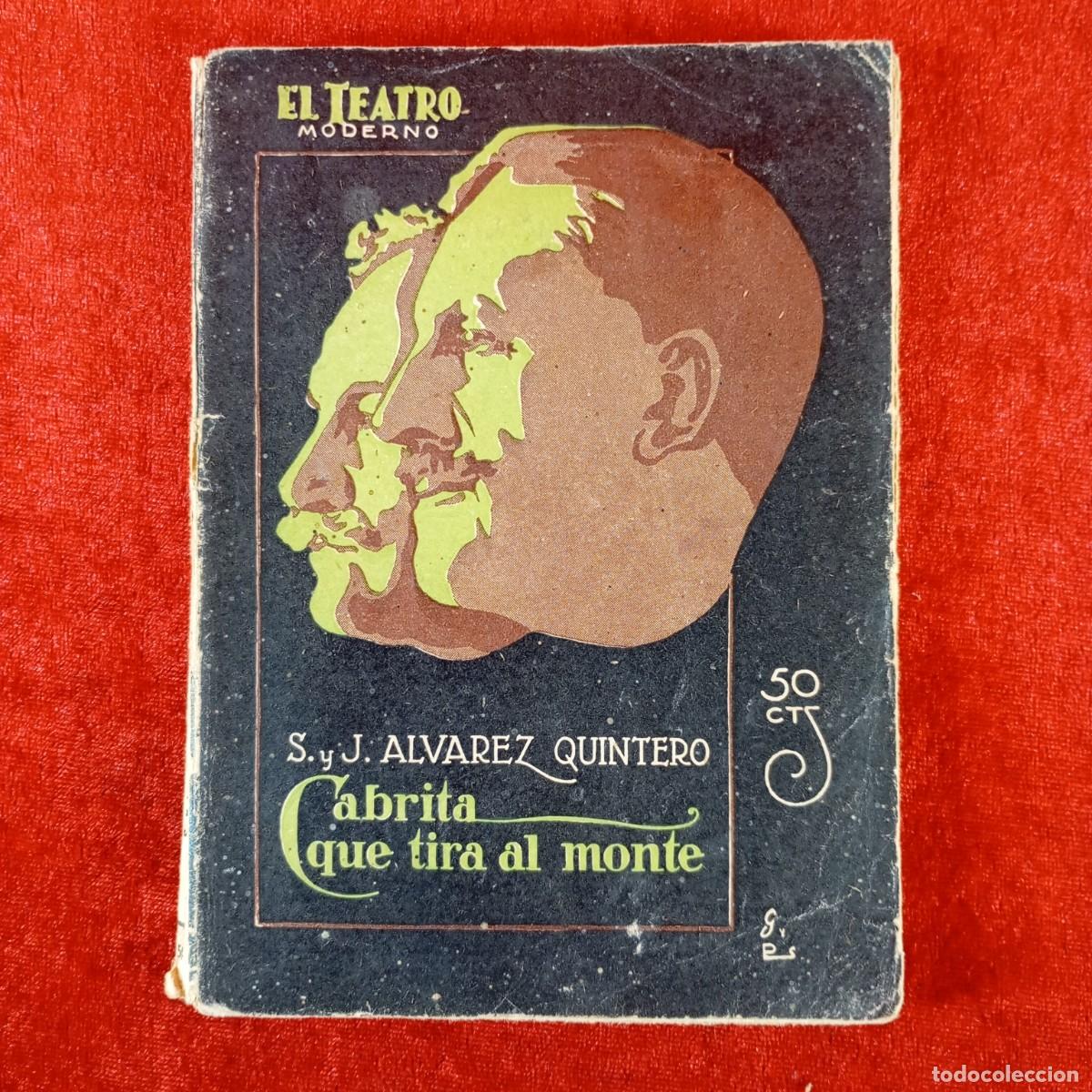 Libros antiguos: CABRITA QUE TIRA AL MONTE - S. Y J. ALVAREX QUINTERO - EL TEATRO MODERNOS - NUM. 154 - 1928 / 1876