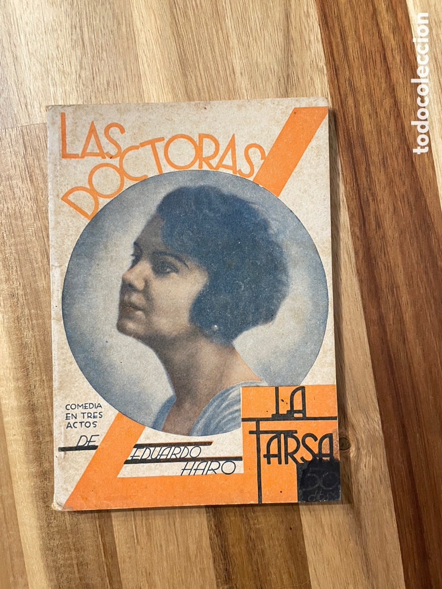 Libros antiguos: Las doctoras. Eduardo Haro. La farsa. 931. Teatro.