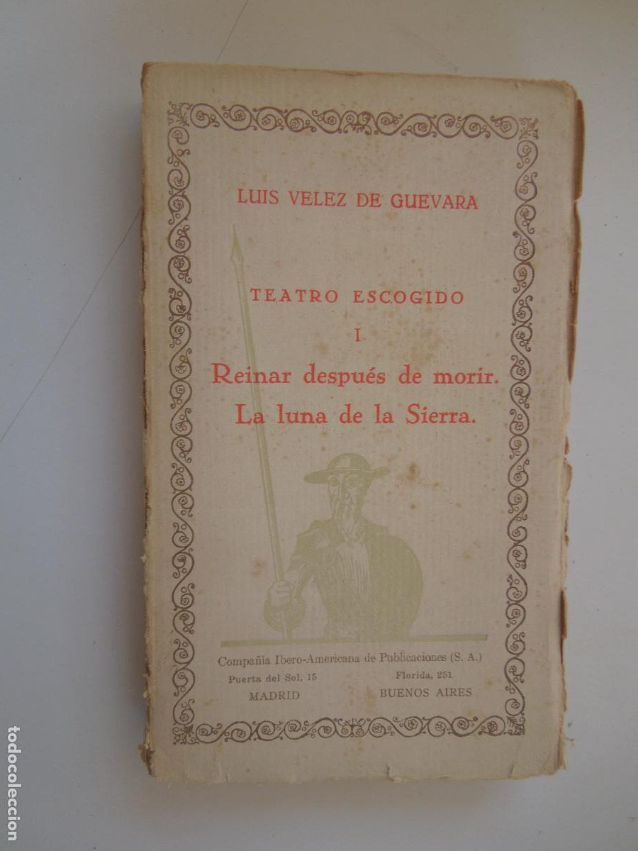 Libros antiguos: TEATRO ESCOGIDO I-REINAR DESPU&Eacute;S DE MORIR/LA LUNA DE LA SIERRA-L. VELEZ DE GUEVARA-CIAP 192..