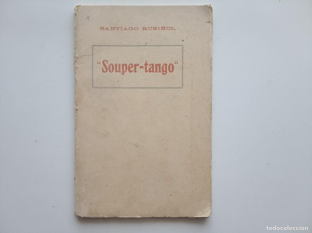 Libros antiguos: SANTIAGO RUSINYOL. SOUPER-TANGO. 1920.