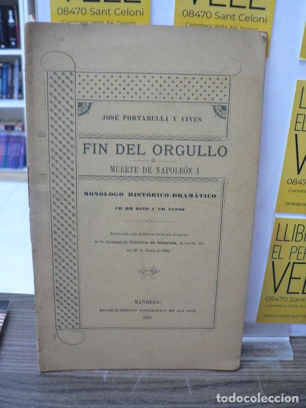 Libros antiguos: Fin del orgullo: muerte de Napole&oacute;n I - Jos&eacute; Portabella y Vives - Est. Tip. San Jos&eacute; - 1895, Manresa