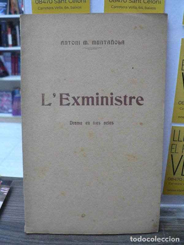 Libros antiguos: L'Exministre: drama en tres actes - Antoni M. Munta&ntilde;ola - Imprempta de Salvador Bonavia - 1911 - La
