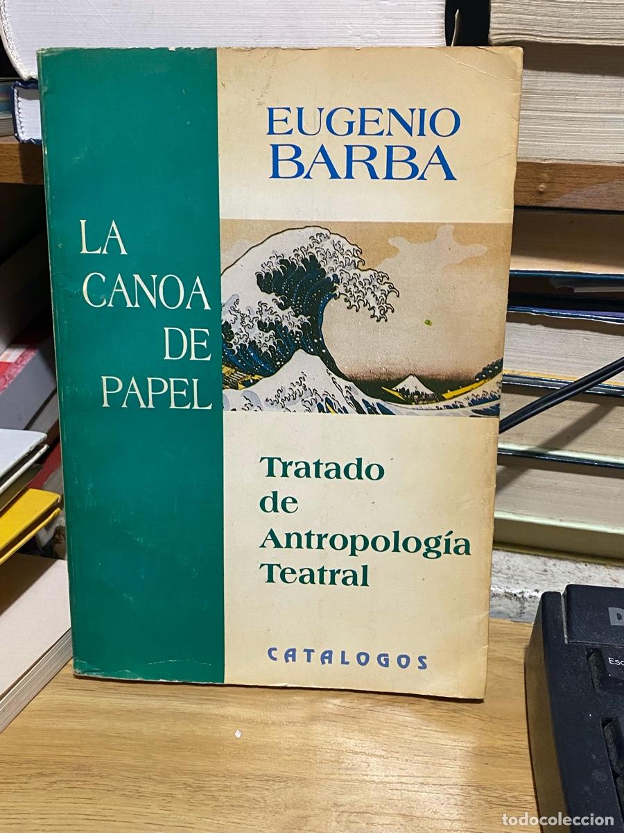Libros antiguos: LA CANOA DE PAPEL, EUGENIO BARBA, CATALOGOS