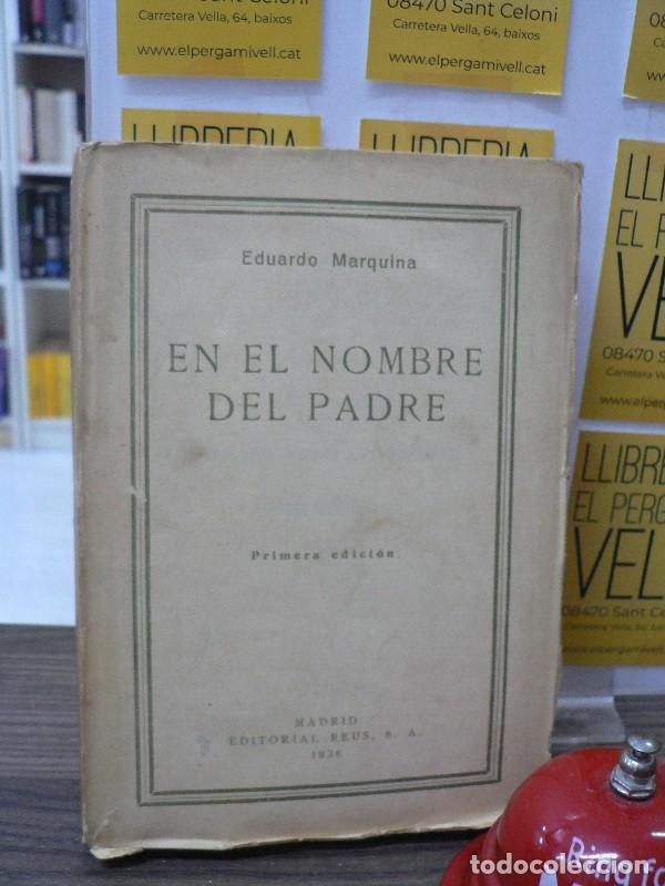Libros antiguos: En el nombre del padre - Eduardo Marquina - Editorial Reus - 1936, 1&ordf; ed.