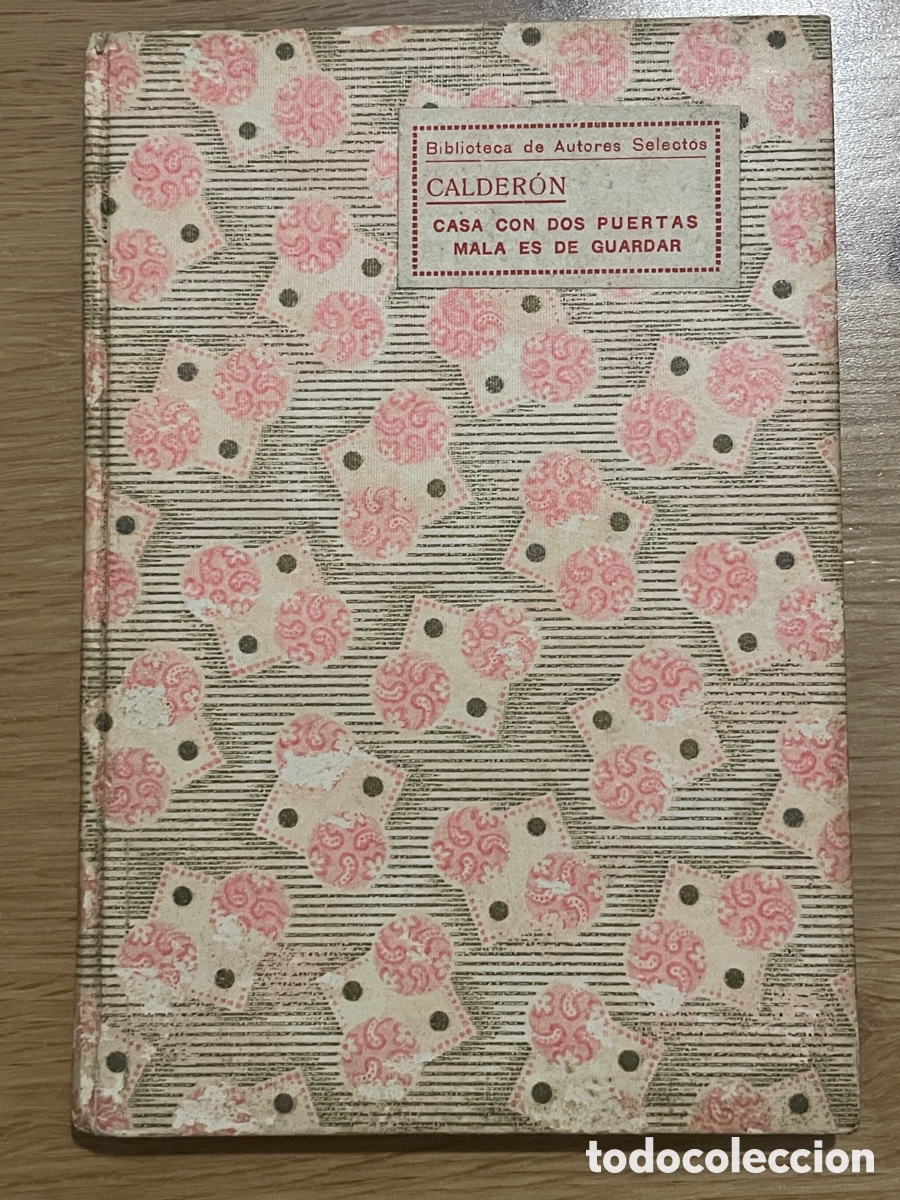 Libros antiguos: Calder&oacute;n de la Barca. Casa con dos puertas mala es de guardar. Autores selectos.