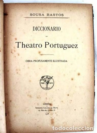 Libros antiguos: Diccionario do Theatro Portuguez. Sousa Bastos. Imprensa Libaneo da Silva, 1908