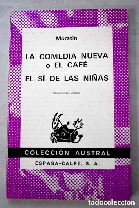 Libros antiguos: La comedia nueva o el caf&eacute;. El s&iacute; de las ni&ntilde;as. Morat&iacute;n