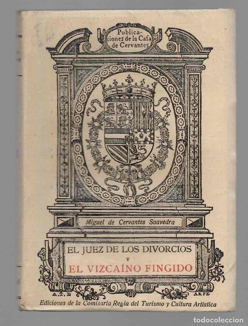 Libros antiguos: EL JUEZ DE LOS DIVORCIOS Y EL VIZCAINO FINGIDO. MIGUEL DE CERVANTES. CASA DE CERVANTES, 1916
