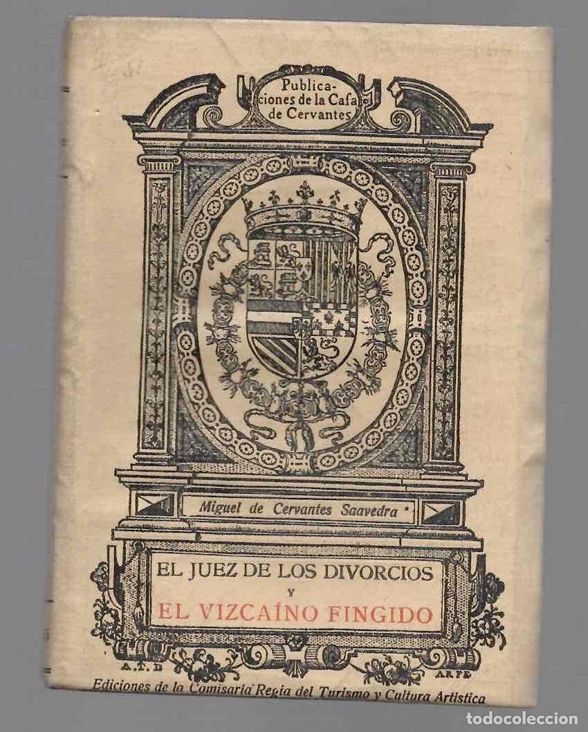 Libros antiguos: EL JUEZ DE LOS DIVORCIOS Y EL VIZCAINO FINGIDO. MIGUEL DE CERVANTES. CASA DE CERVANTES, 1916