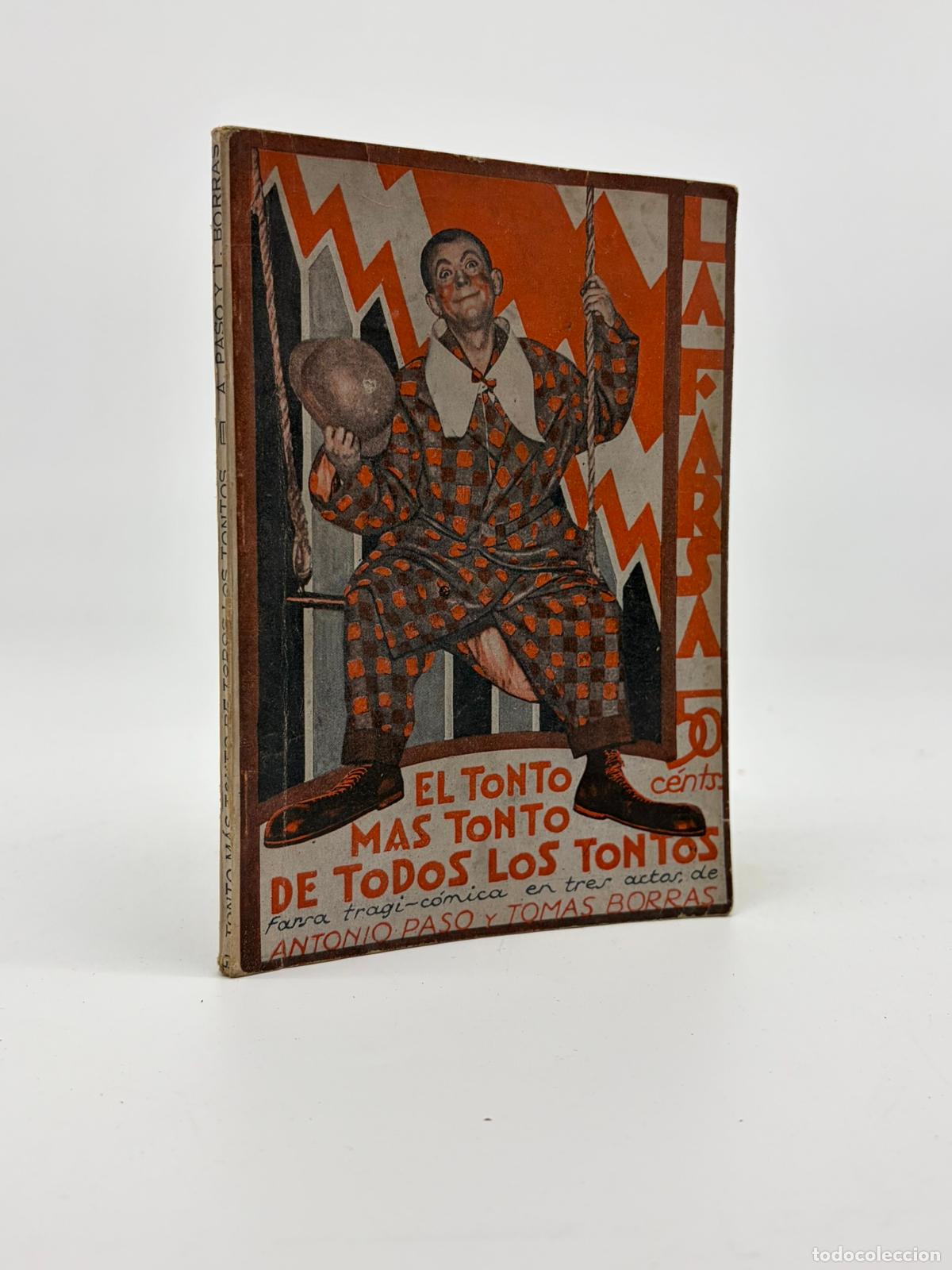 Libros antiguos: PASO, Antonio. El tonto m&aacute;s tonto de todos los tontos : farsa tragi-c&oacute;mica... (La Farsa ; 169)